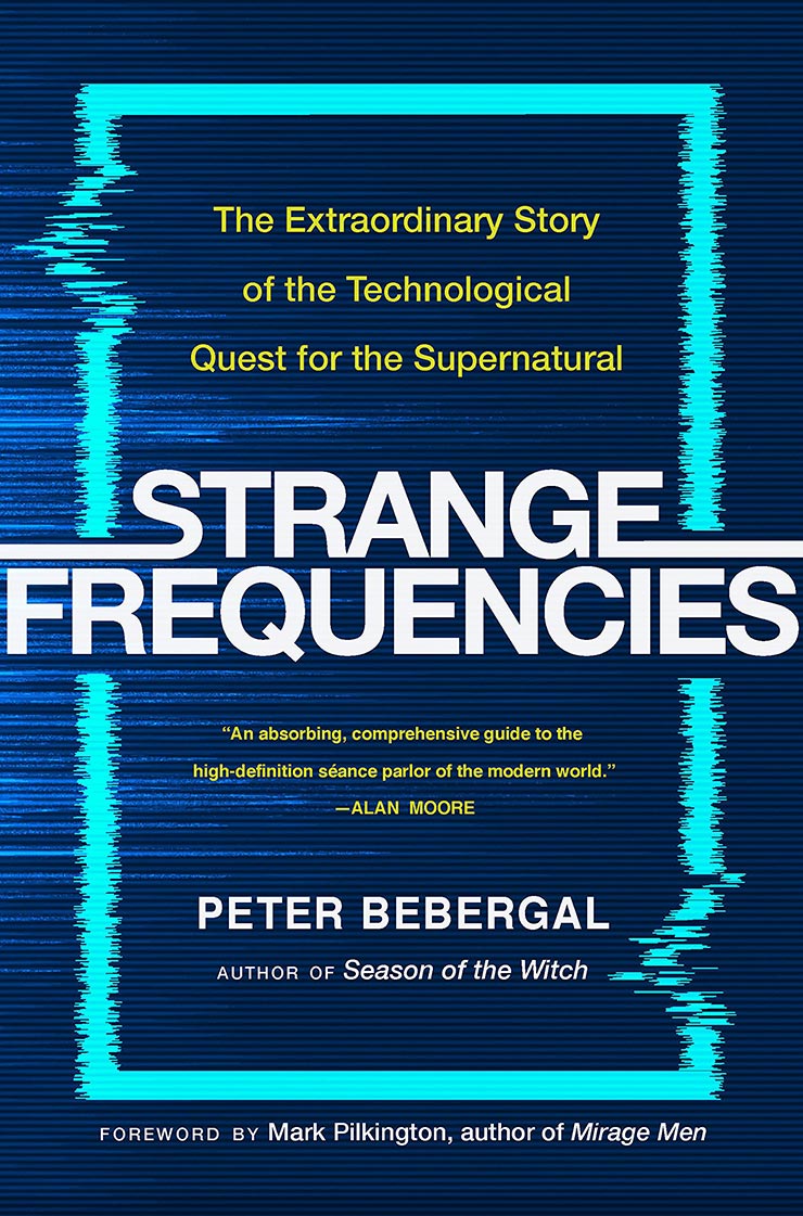 Peter Bebergal Strange Frequencies